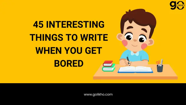 45-Interesting-things-to-write-when-you-get-bored