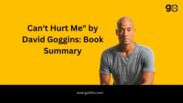 "Can't Hurt Me" by David Goggins;Book Summary