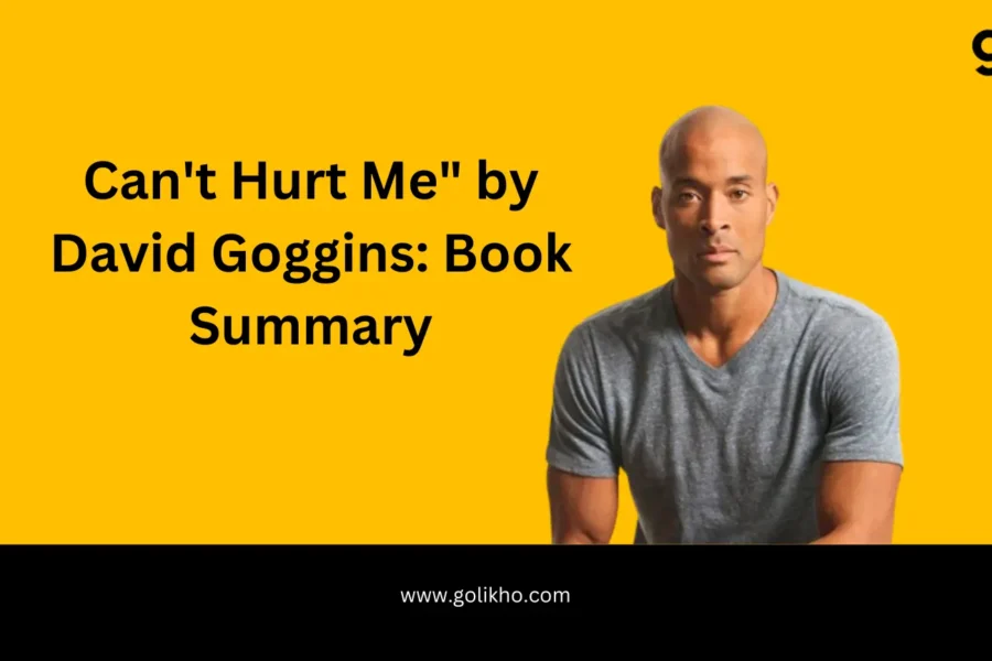 "Can't Hurt Me" by David Goggins;Book Summary
